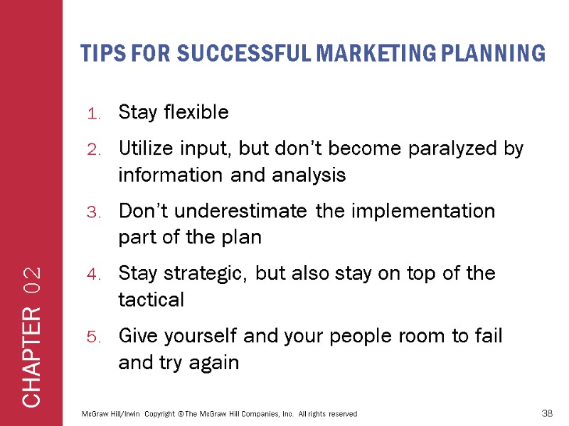 TIPS FOR SUCCESSFUL MARKETING PLANNING Stay flexible Utilize input, but don’t become paralyzed by